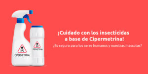 ¡cuidado con los insecticidas a base de cipermetrina! blog – fumigación universal - fumigación universal, c.a - page 9 ¡cuidado con los insecticidas a base de cipermetrina!