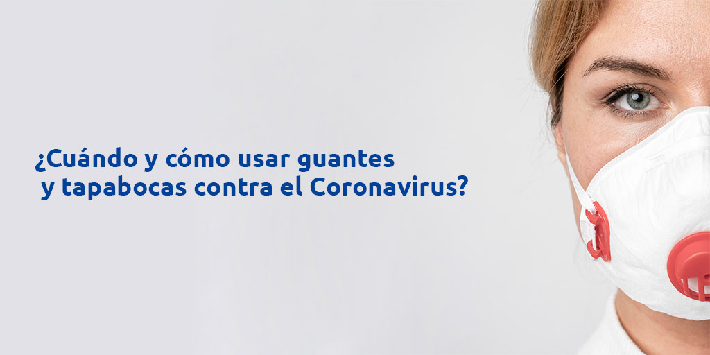 ¿Cuándo y cómo usar guantes y tapabocas contra el Coronavirus?